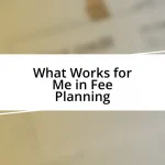 What Works for Me in Fee Planning