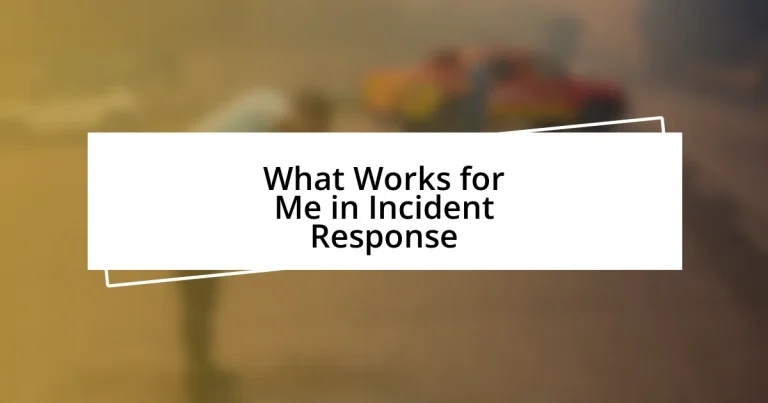 What Works for Me in Incident Response