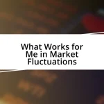 What Works for Me in Market Fluctuations