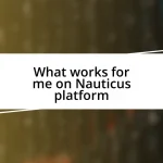 What works for me on Nauticus platform