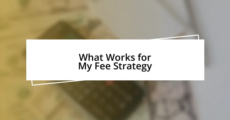 What Works for My Fee Strategy