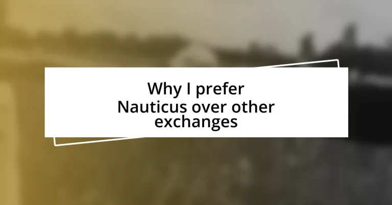 Why I prefer Nauticus over other exchanges