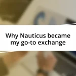 Why Nauticus became my go-to exchange