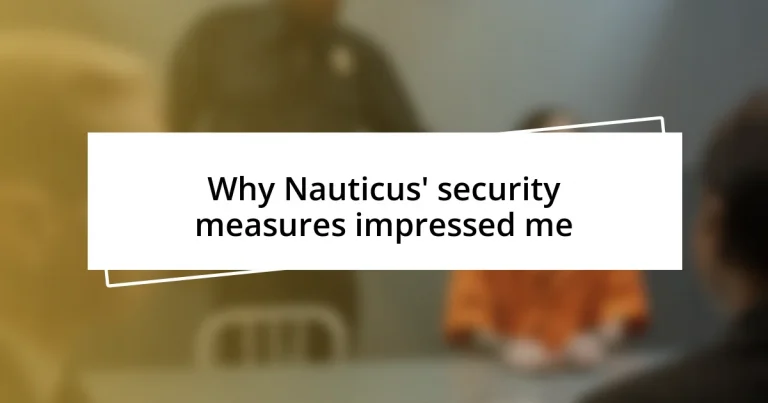 Why Nauticus’ security measures impressed me