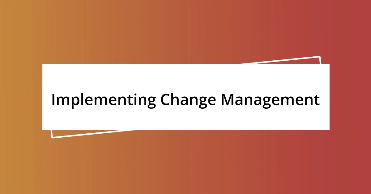 Implementing Change Management