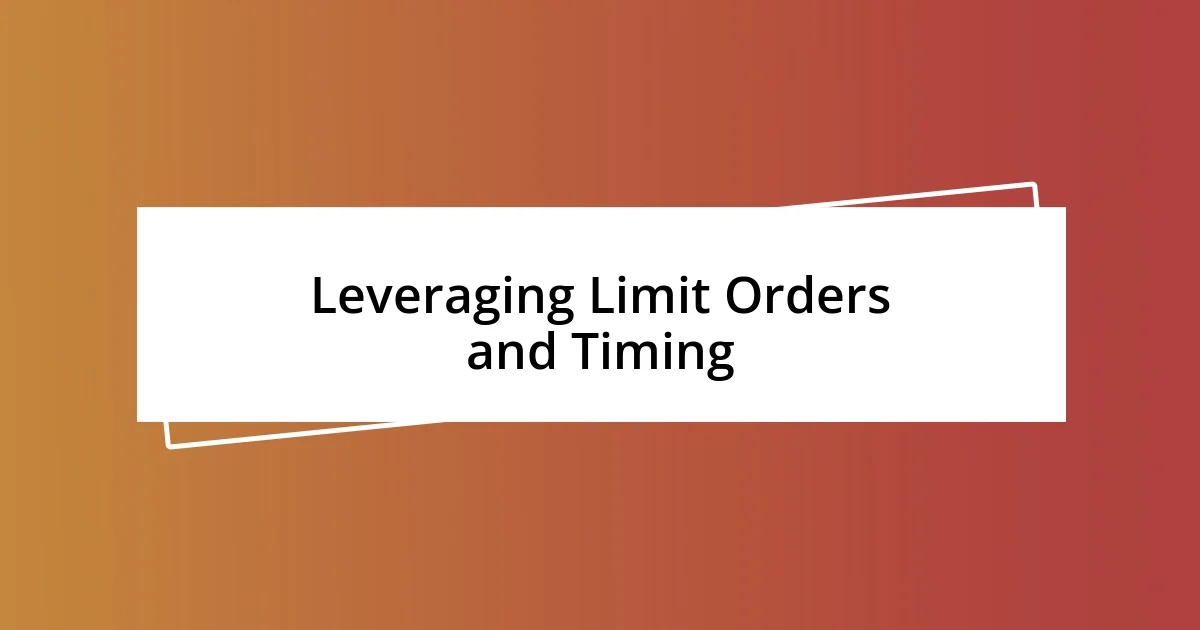 Leveraging Limit Orders and Timing