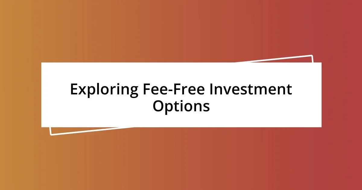 Exploring Fee-Free Investment Options