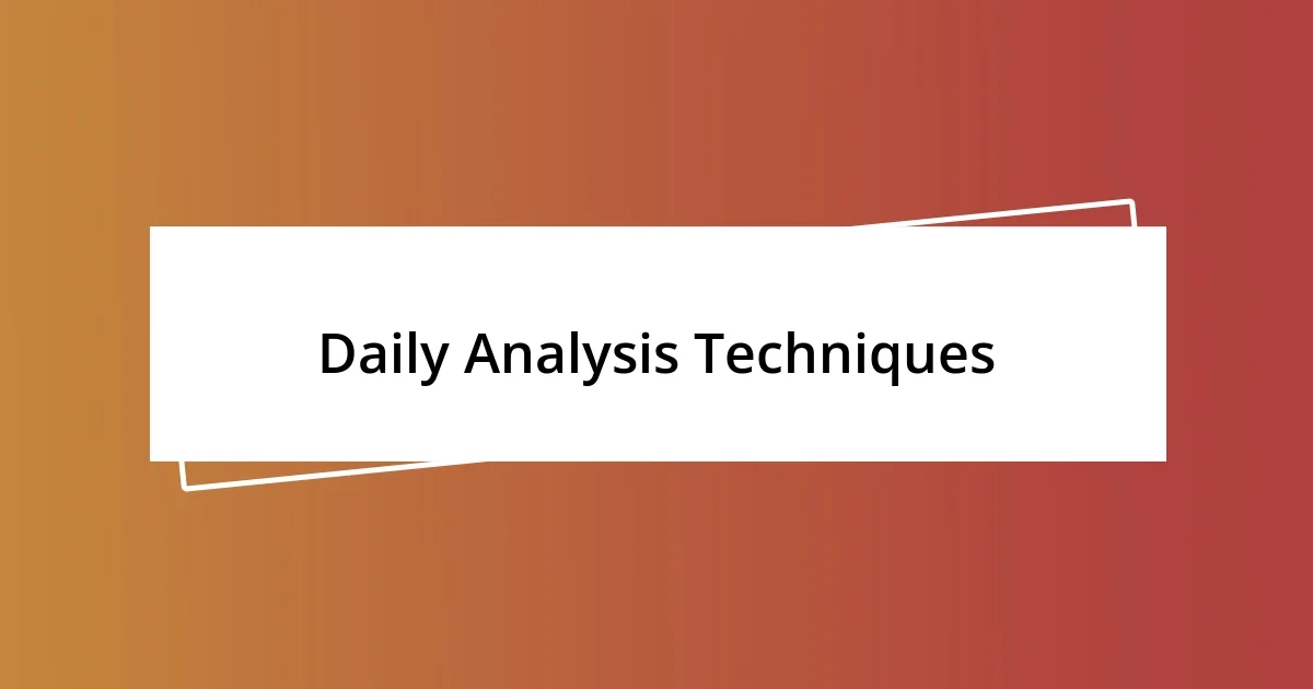 Daily Analysis Techniques