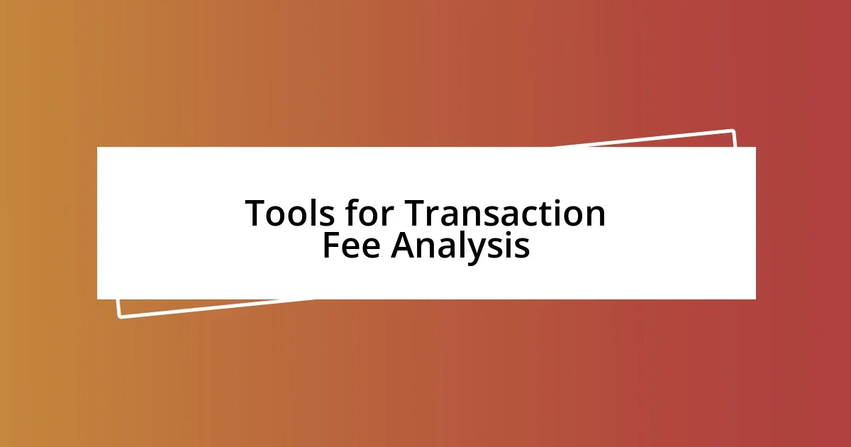 Tools for Transaction Fee Analysis