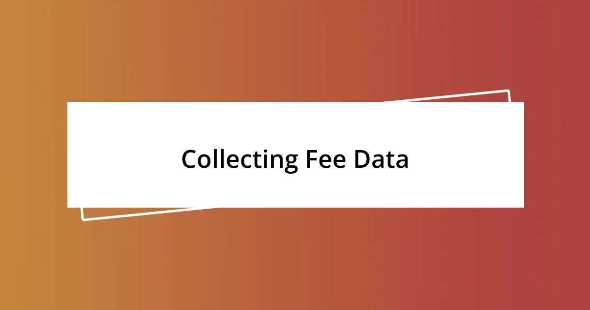 Collecting Fee Data