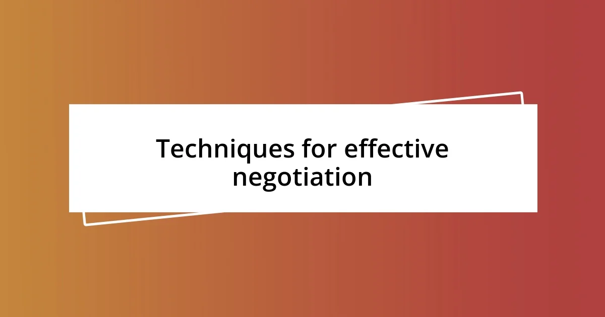 Techniques for effective negotiation