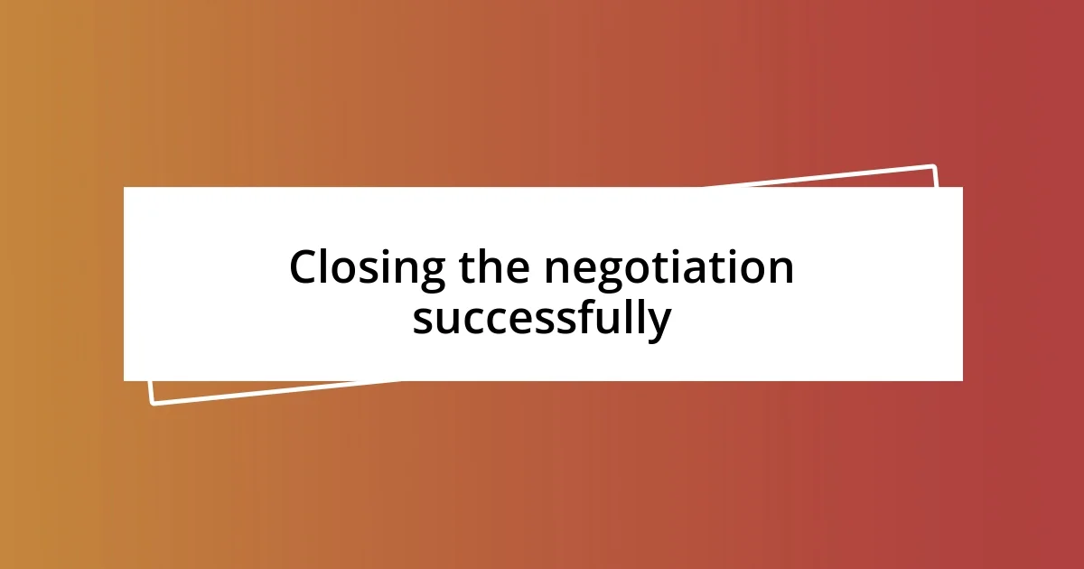 Closing the negotiation successfully