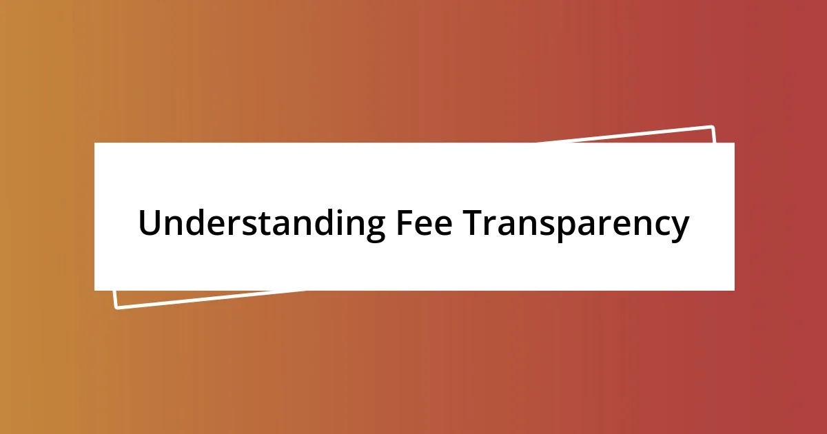 Understanding Fee Transparency