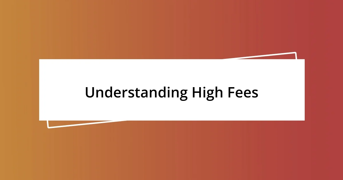 Understanding High Fees