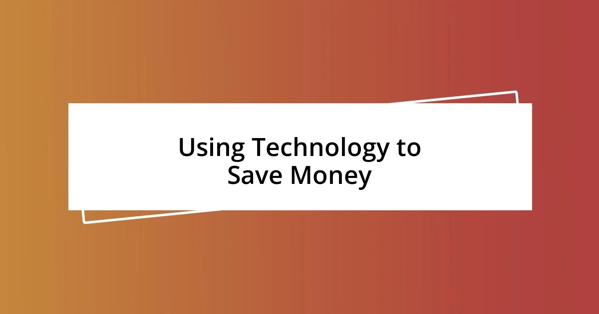 Using Technology to Save Money