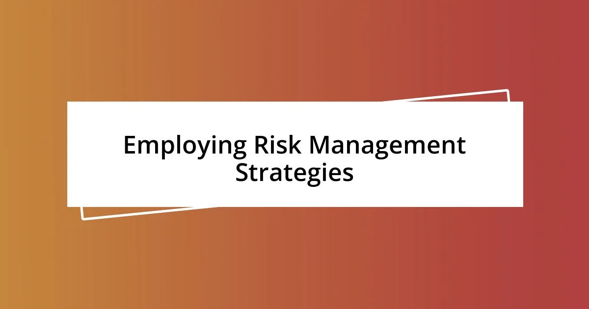 Employing Risk Management Strategies