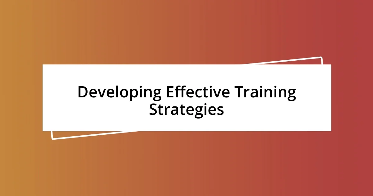 Developing Effective Training Strategies