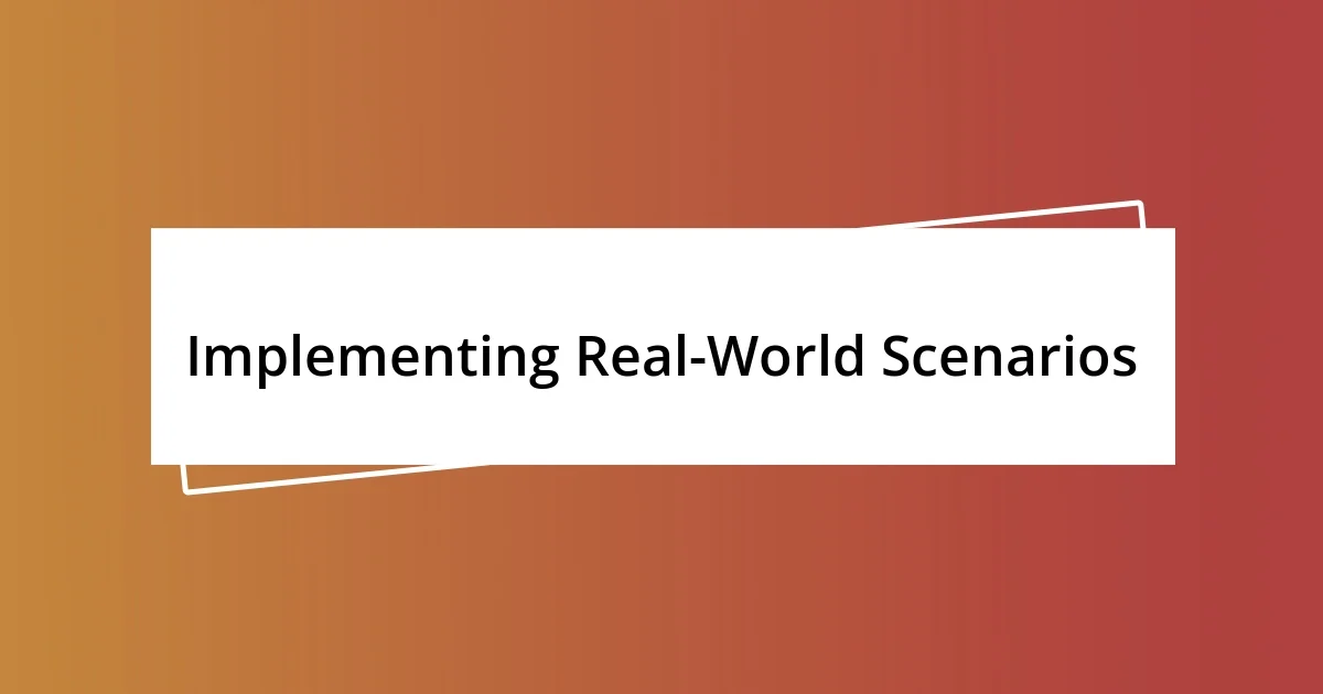 Implementing Real-World Scenarios