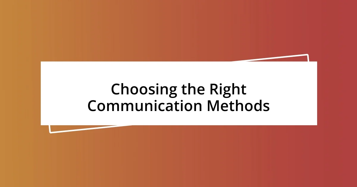 Choosing the Right Communication Methods