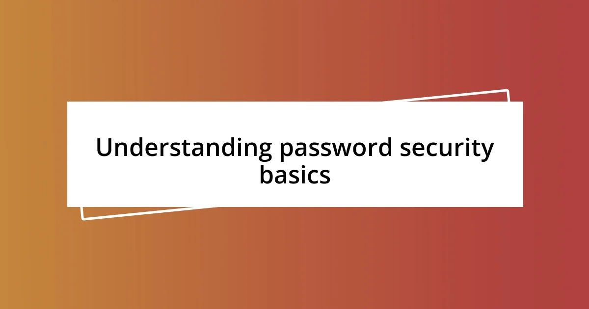 Understanding password security basics