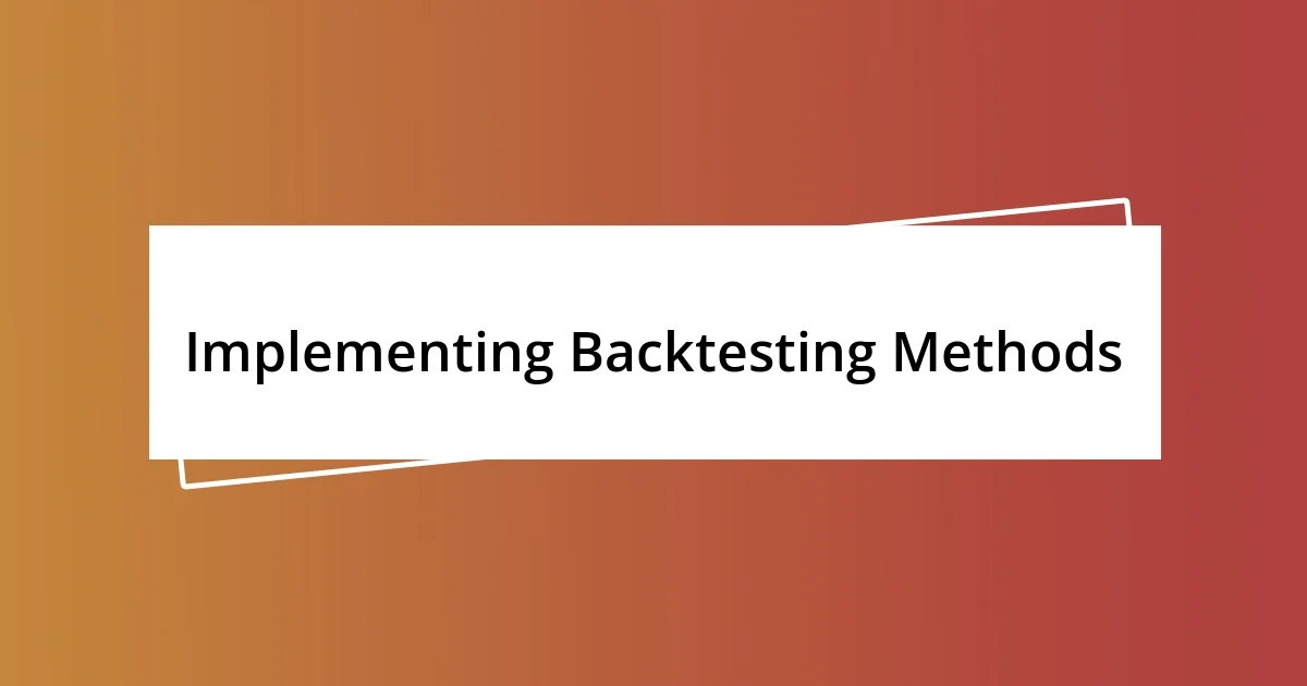 Implementing Backtesting Methods