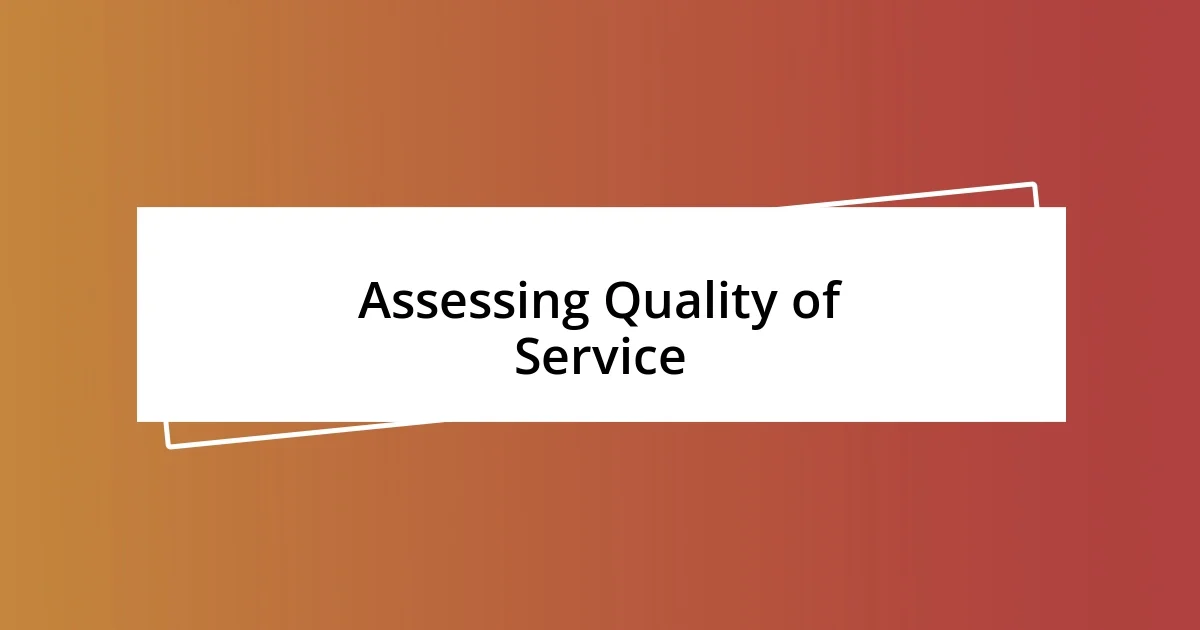 Assessing Quality of Service