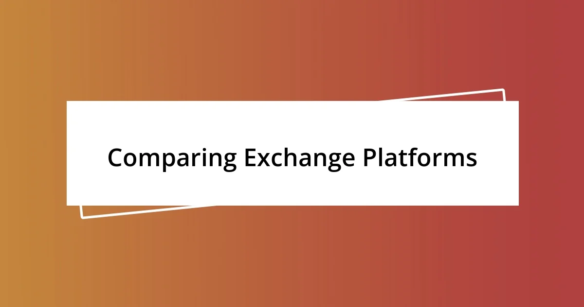 Comparing Exchange Platforms