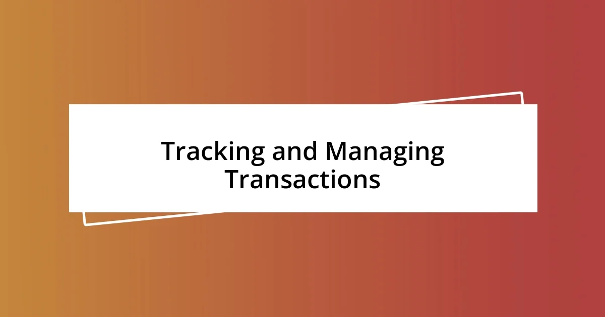 Tracking and Managing Transactions