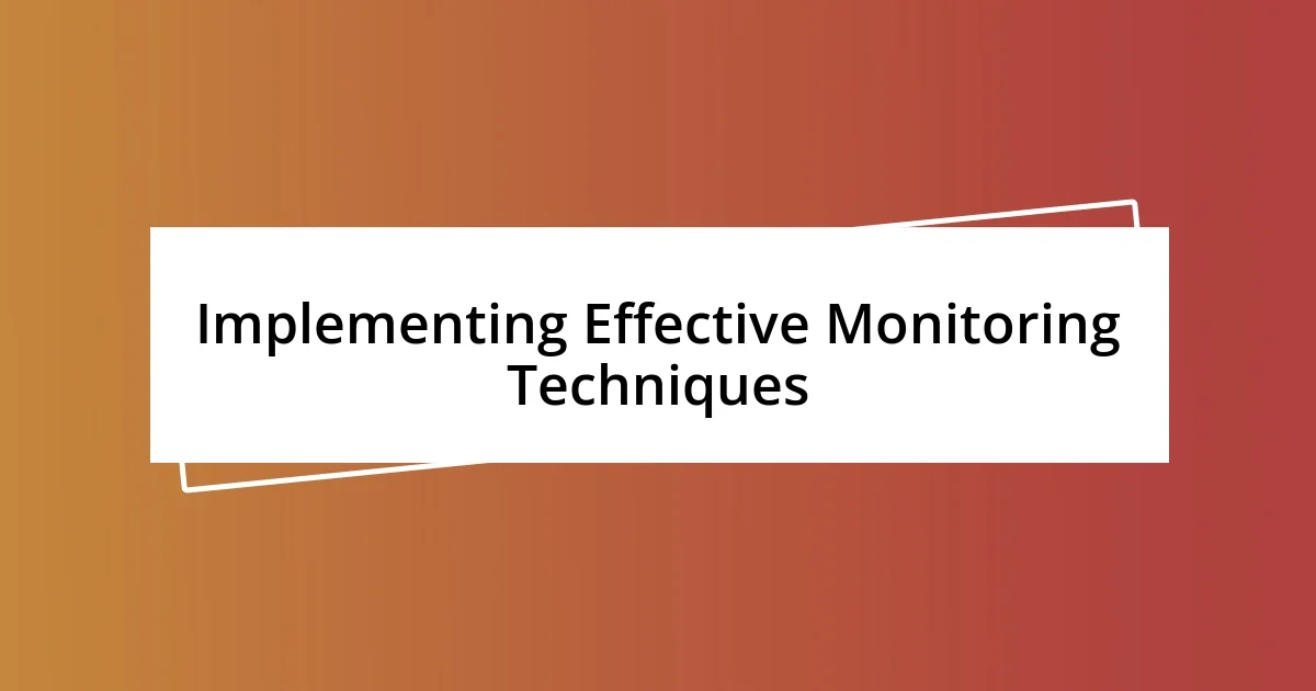 Implementing Effective Monitoring Techniques