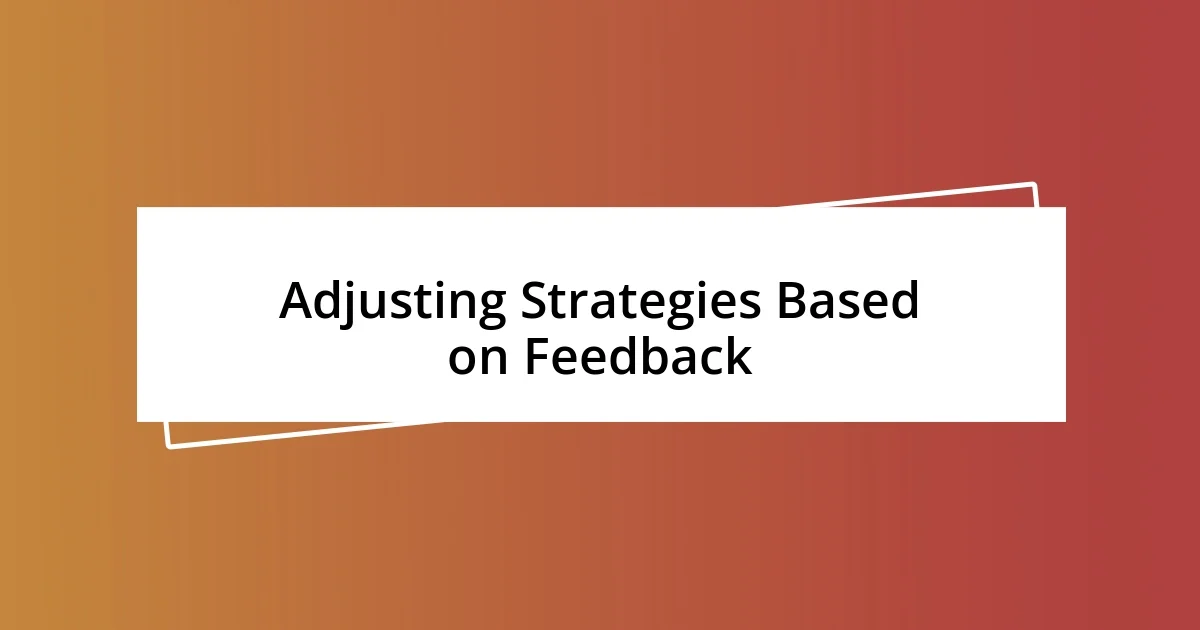 Adjusting Strategies Based on Feedback