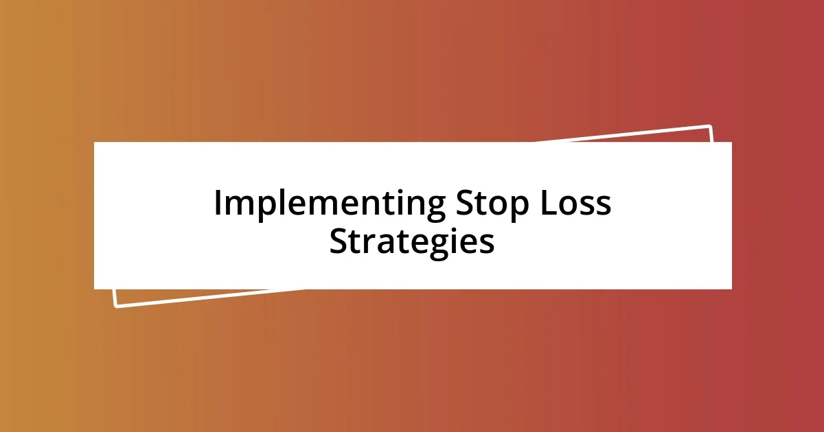 Implementing Stop Loss Strategies