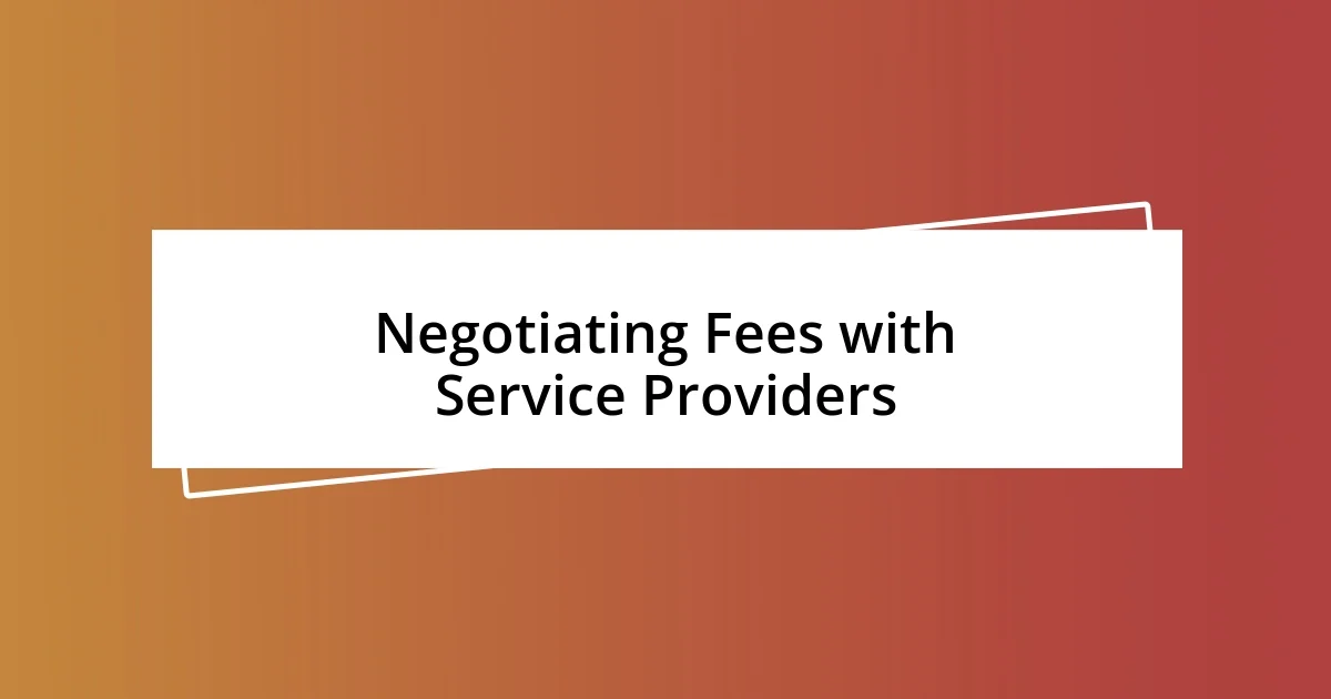 Negotiating Fees with Service Providers