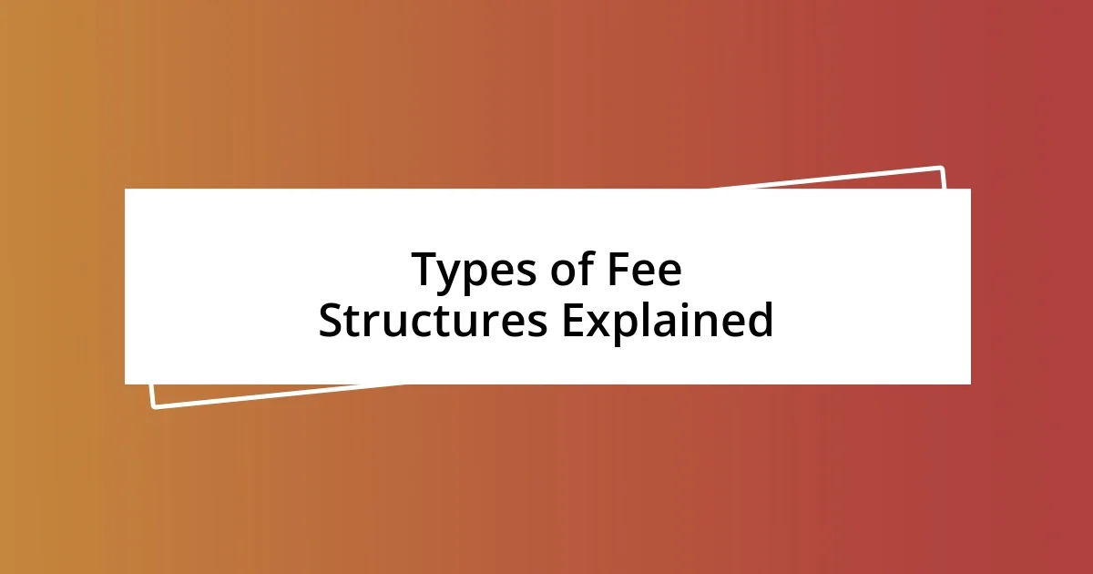 Types of Fee Structures Explained