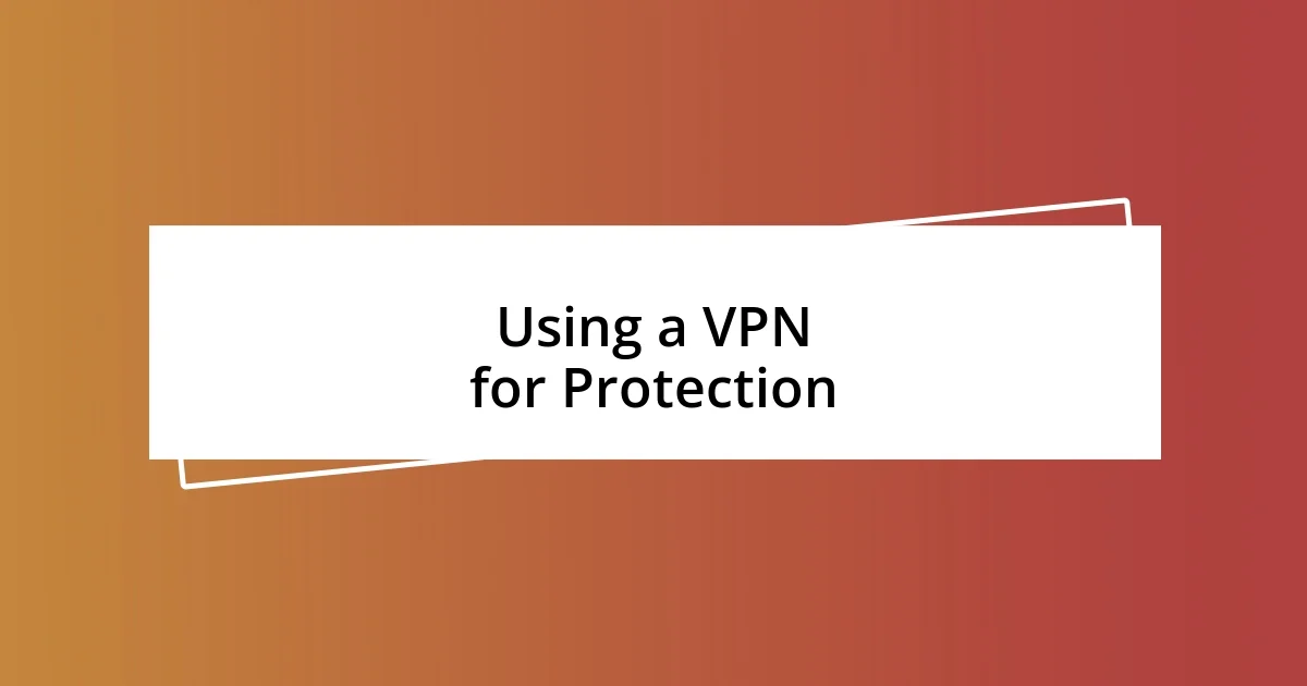 Using a VPN for Protection