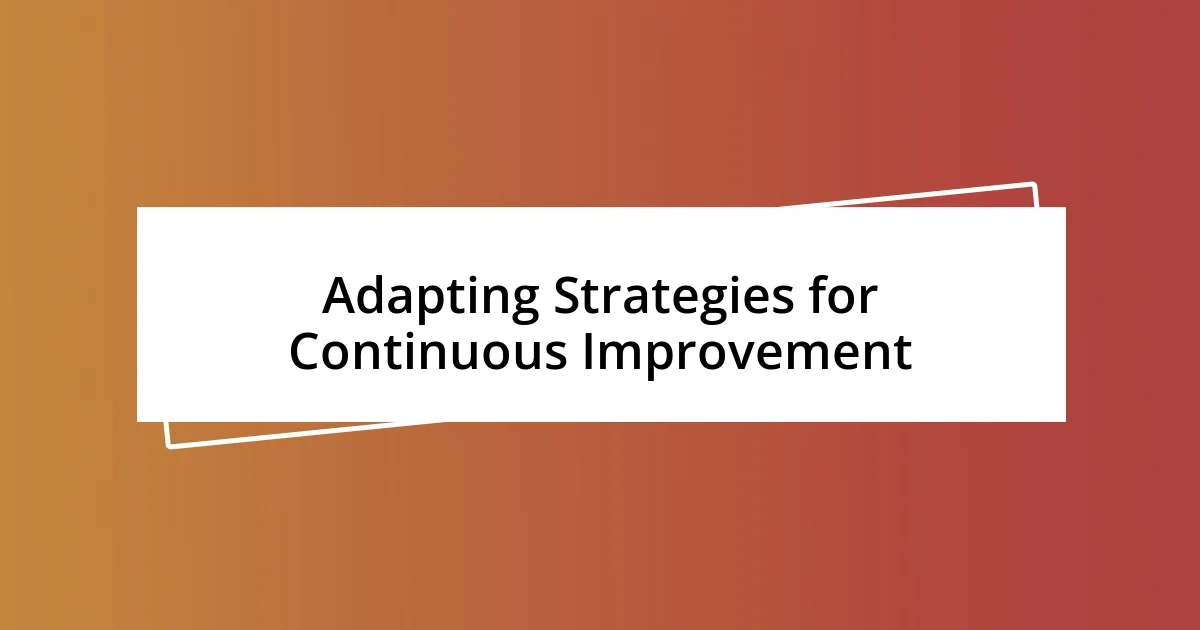 Adapting Strategies for Continuous Improvement