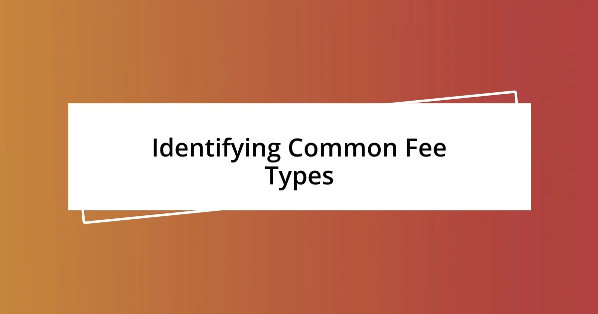 Identifying Common Fee Types