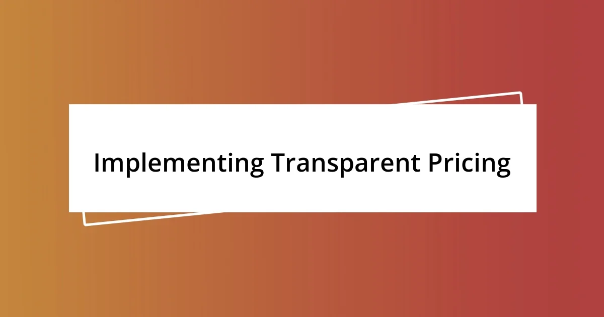 Implementing Transparent Pricing