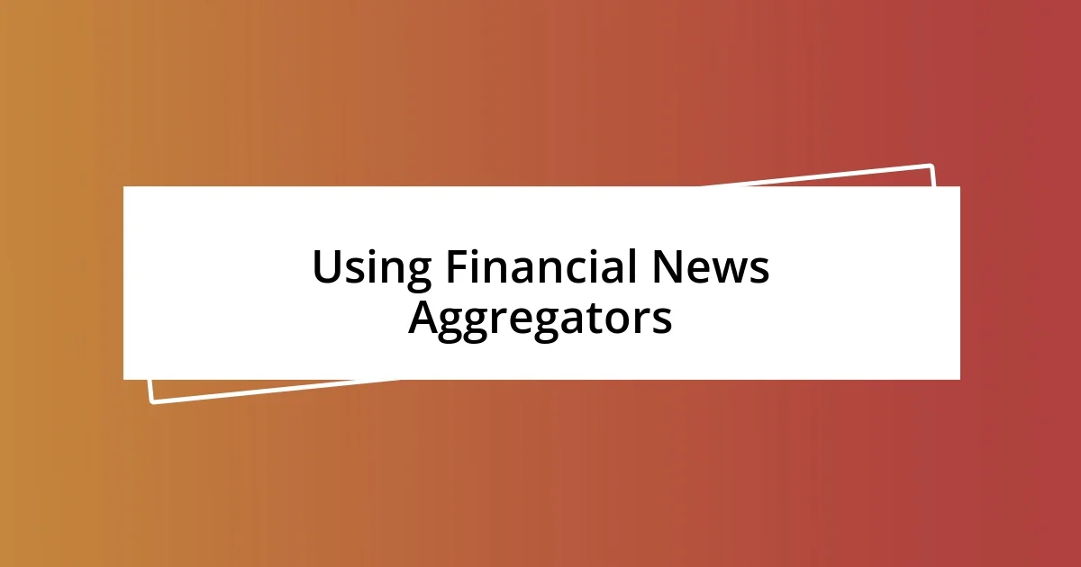 Using Financial News Aggregators