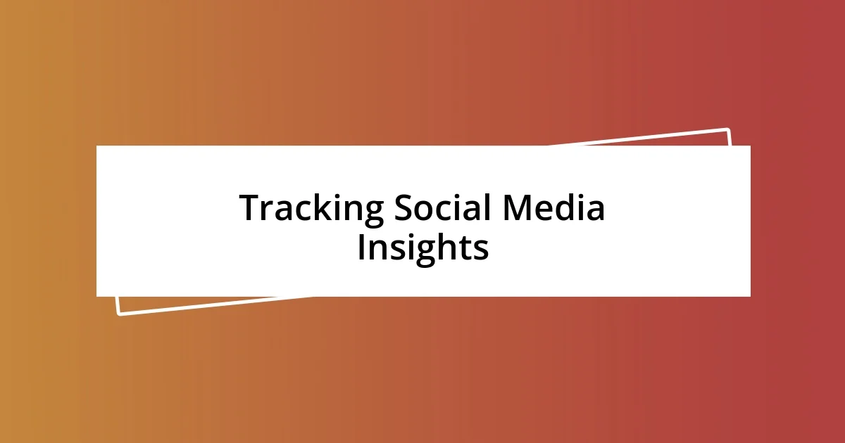 Tracking Social Media Insights