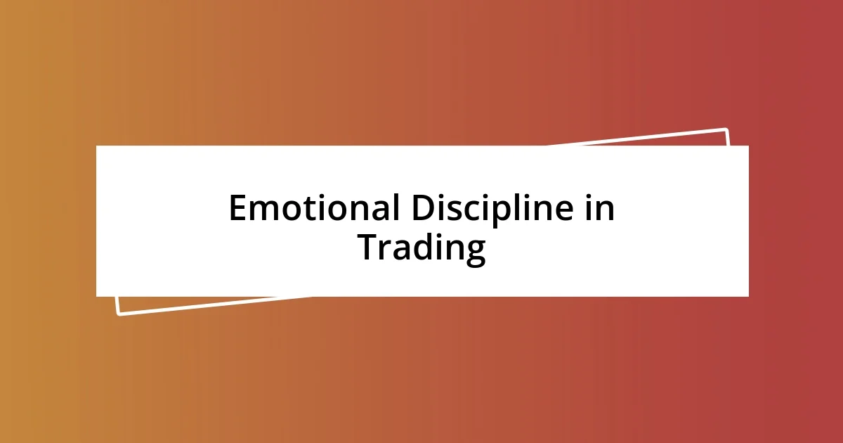 Emotional Discipline in Trading