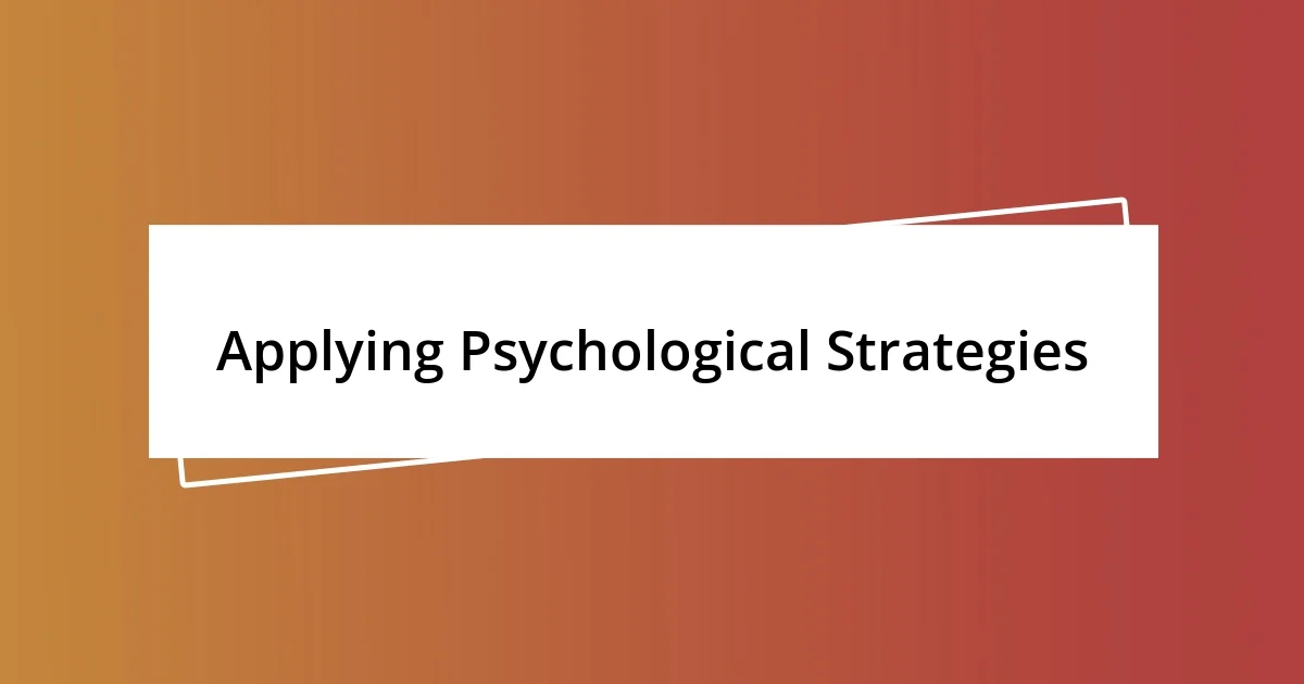 Applying Psychological Strategies