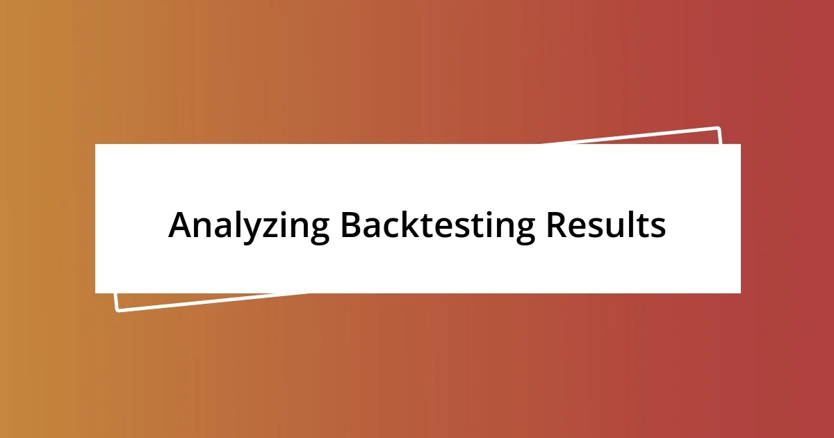 Analyzing Backtesting Results