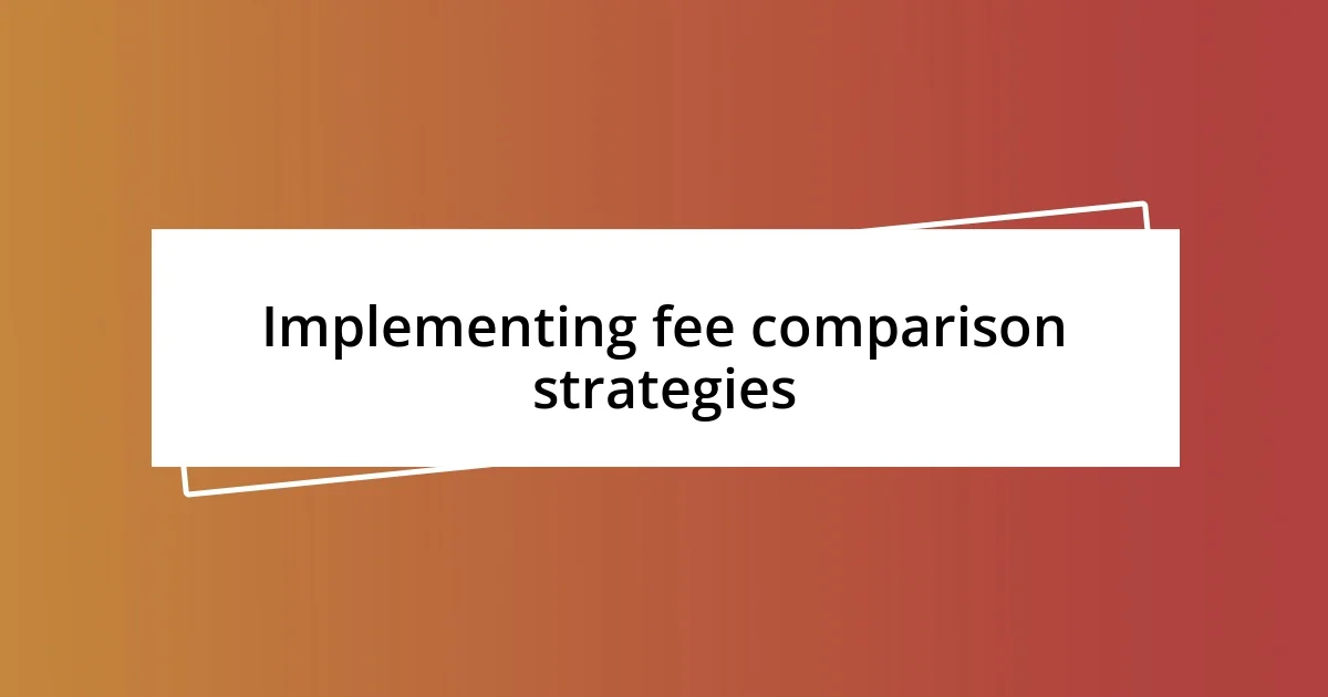 Implementing fee comparison strategies