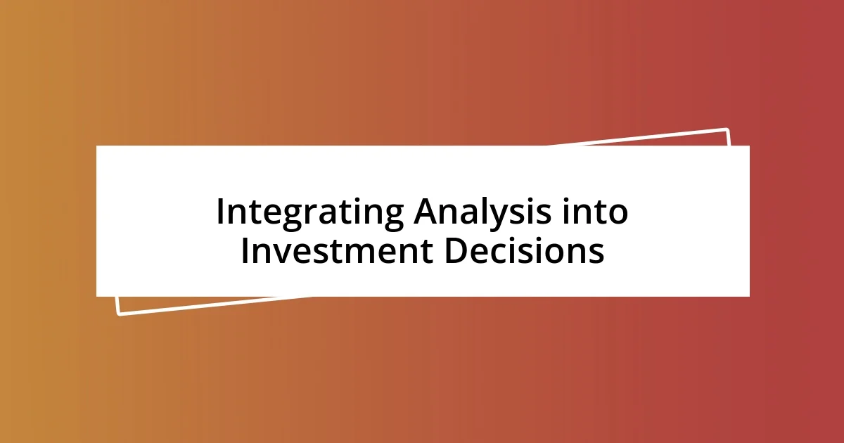 Integrating Analysis into Investment Decisions