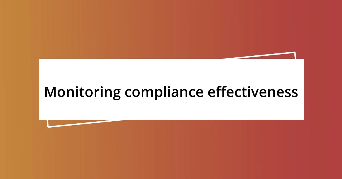 Monitoring compliance effectiveness