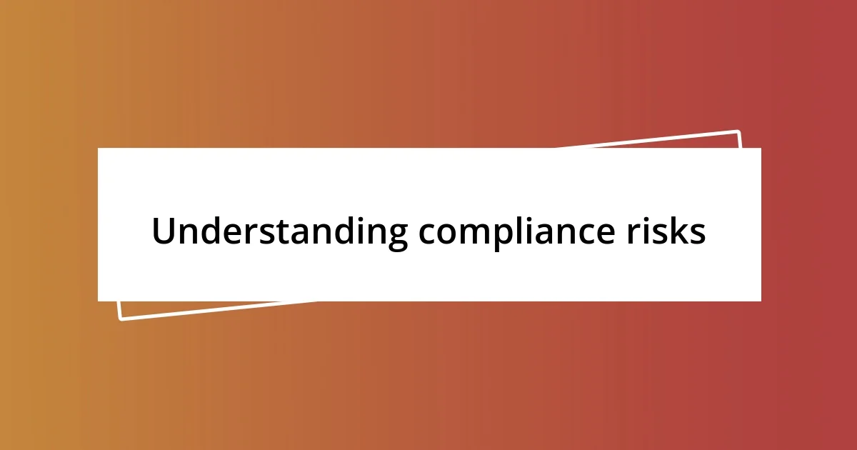 Understanding compliance risks