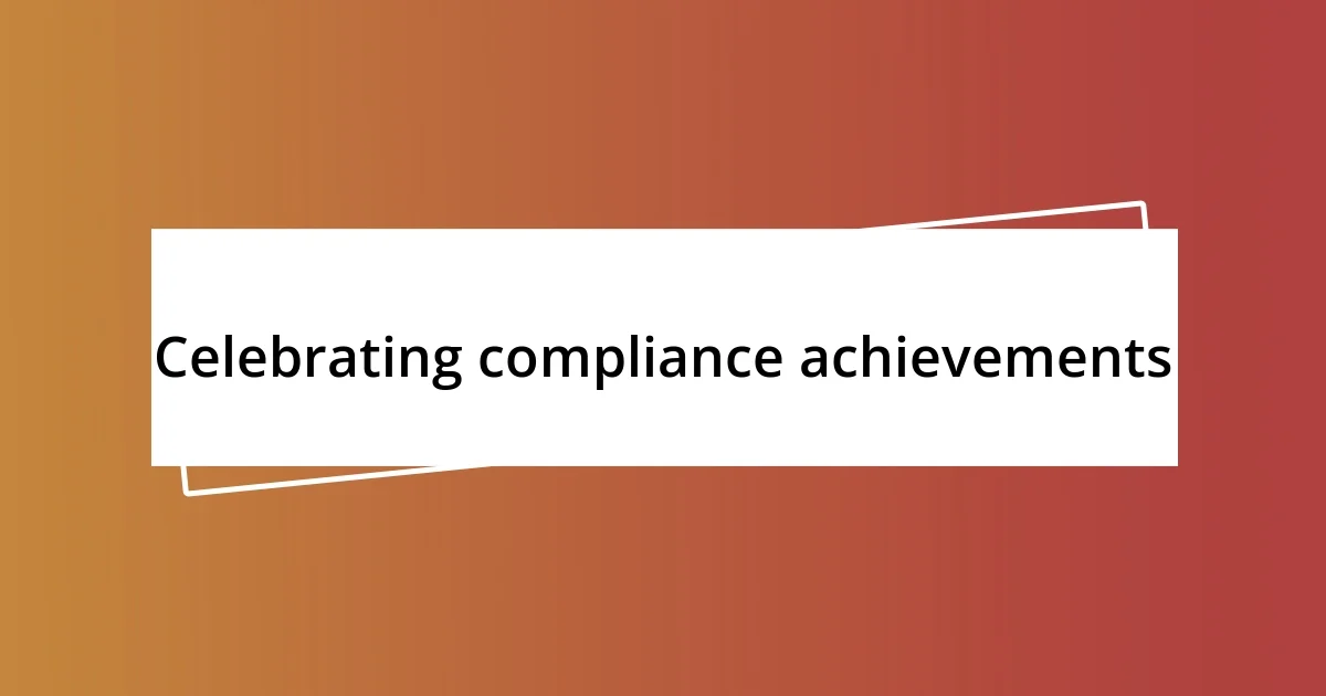 Celebrating compliance achievements