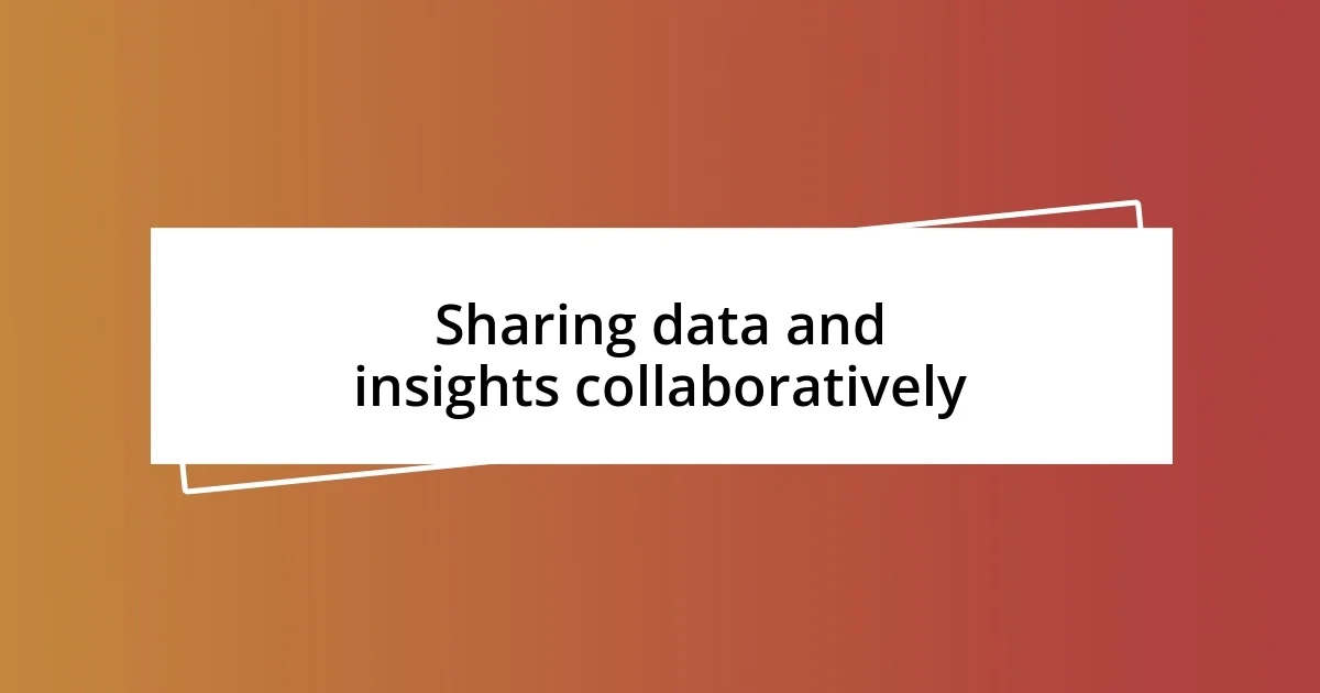 Sharing data and insights collaboratively