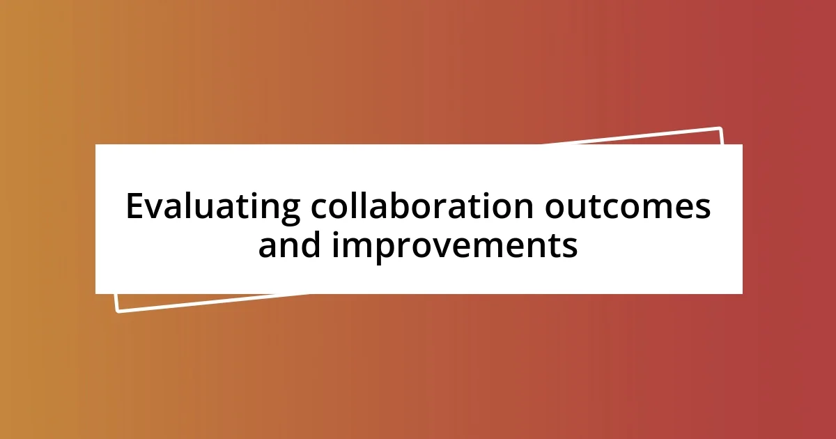 Evaluating collaboration outcomes and improvements