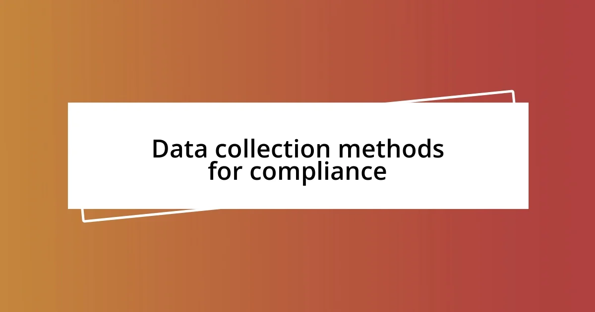 Data collection methods for compliance